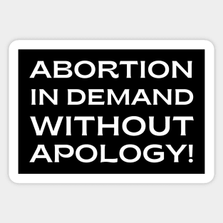 pro choice, Abortion in demand without apology! Sticker